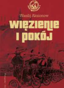 Saga moskiewska T.3 Więzienie i pokój