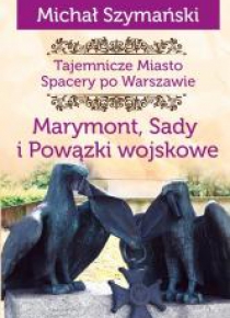 Tajemnicze miasto T.7 Marymont, Sady, Powiązki...