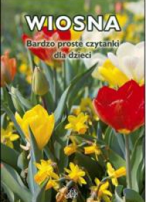Bardzo proste czytanki dla dzieci - WIOSNA