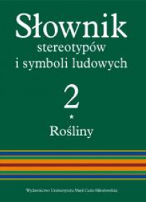 Słownik stereotypów i symboli ludowych T.2 Rośliny