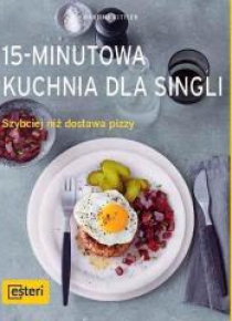 15-minutowa kuchnia dla singli: Szybciej niż dosta