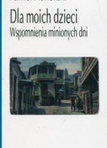 Dla moich dzieci. Wspomnienia minionych dni