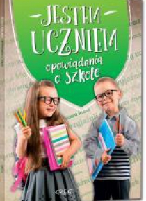 Jestem uczniem. Opowiadania o szkole