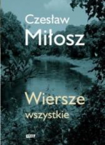 Wiersze wszystkie - Cz. Miłosz
