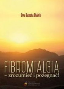 Fibromialgia. Zrozumieć i pożegnać!