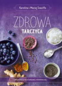 Zdrowa tarczyca. Twoja droga do równowagi hormonal