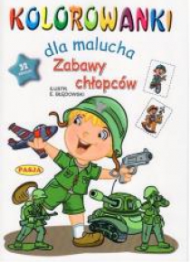 Kolorowanki dla malucha. Zabawy chłopców
