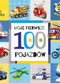 Moje pierwsze. 100 pojazdów