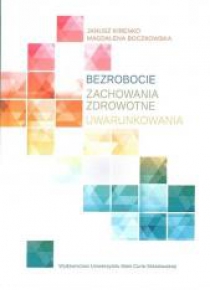 Bezrobocie. Zachowania zdrowotne. Uwarunkowania