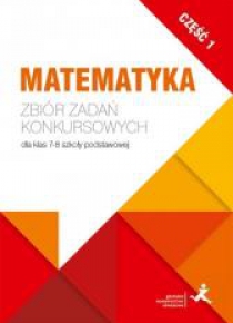 Matematyka. Zbiór zadań konkursowych kl. 7/8. cz.1