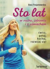 Sto lat w ruchu, zdrowiu i z uśmiechem