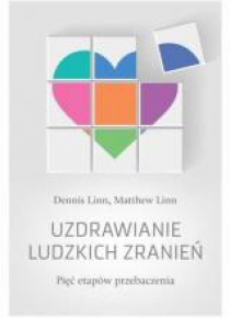 Uzdrawianie ludzkich zranień. Pięć etapów...