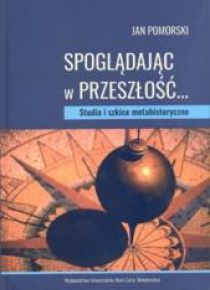 Spoglądając w przeszłość... Studia i szkice...