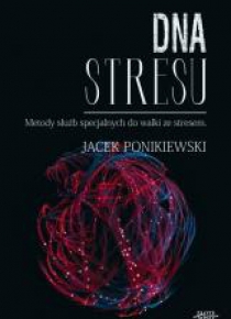 DNA stresu. Metody służb specjalnych do walki ze..