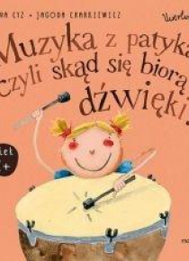 Muzyka z patyka, czyli skąd się biorą dźwięki