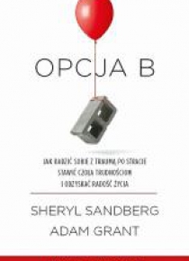 Opcja B. Jak radzić sobie z traumą po stracie,...
