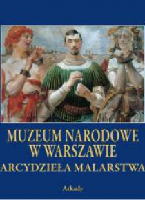 Arcydzieła malarstwa. Muzeum Narodowe w Warszawie