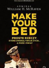 Make Your bed. Proste rzeczy, które zmienią...