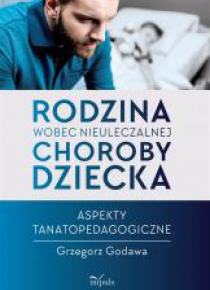 Rodzina wobec nieuleczalnej choroby dziecka