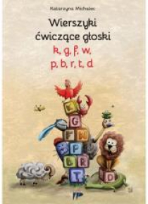 Wierszyki ćwiczące głoski k,g, f, w, p, b, r, t,d