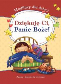 Dziękuję Ci, Panie Boże! Modlitwy dla dzieci