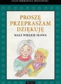 Proszę. Przepraszam. Dziękuję. Małe wielkie słowa