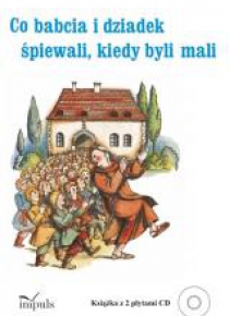 Co babcia i dziadek śpiewali kiedy byli mali +2 CD