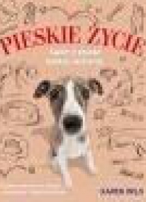 Pieskie życie. Świat z psiego punktu widzenia