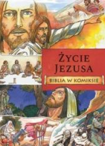 Życie Jezusa. Biblia w komiksie