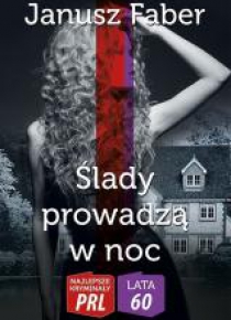 Najlepsze kryminały PRL. Ślady prowadzą w noc