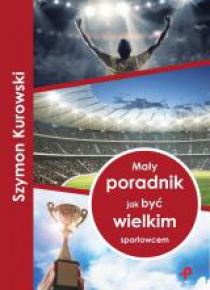Mały poradnik jak być wielkim sportowcem