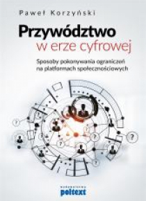 Przywództwo w erze cyfrowej. Sposoby pokonywania..