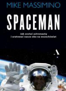 Spaceman. Jak zostać astronautą i uratować nasze..