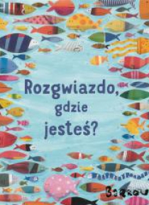 Rozgwiazdo, gdzie jesteś?