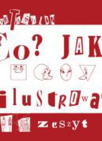 Co? Jak? Zilustrować. Zeszyt