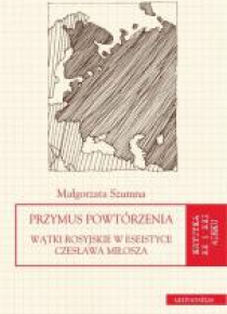 Przymus powtórzenia. Wątki ros.w eseis. C.Miłosza