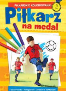 PIŁKARSKIE KOLOROWANKI Piłkarz na medal