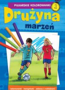 Piłkarskie Kolorowanki Drużyna marzeń