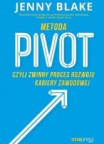 Metoda Pivot czyli zwinny proces rozwoju kariery..