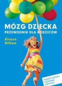 Mózg dziecka. Przewodnik dla rodziców
