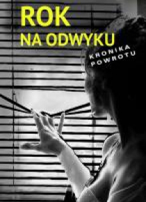 Rok na odwyku. Kronika powrotu