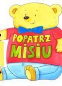 Książeczki zabaweczki - Popatrz misiu