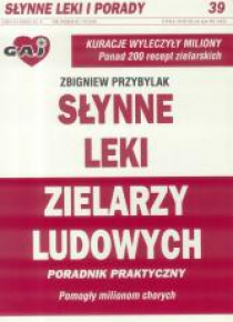 Słynne leki zielarzy ludowych wyd. 2005
