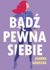 Bądź pewna siebie