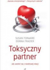 Toksyczny partner. Jak uwolnić się z niezdrowej...