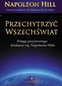 Przechytrzyć Wszechświat. Potęga pozytywnego....