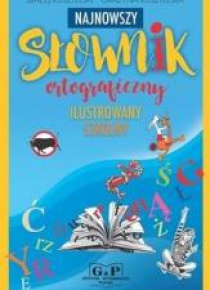 Najnowszy słownik ortograficzny. Ilustrowany