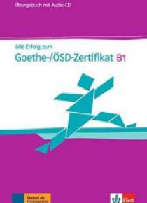 Mit Erfolg zum Goethe-/OSD- Zertifikat B1 UB + CD