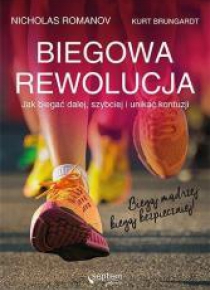 Biegowa rewolucja, czyli jak biegać dalej, ...
