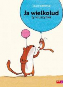 Ja wielkolud, ty kruszynka